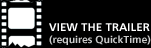 View the Trailer - Requires QuickTime